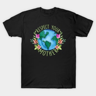 Respect Your Mother Save Mother Earth Love Environment Protection T-Shirt
